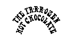 THE FR-R-R-OZEN HOT CHOCOLATE