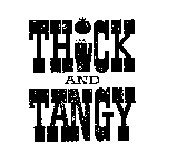 THICK AND TANGY