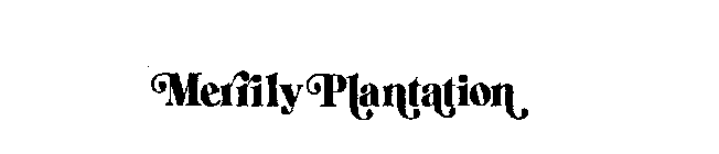 MERRILY PLANTATION