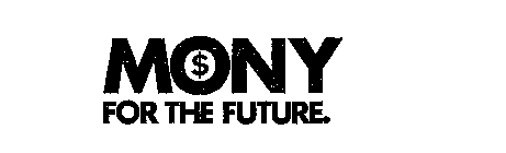 MONY FOR THE FUTURE, $