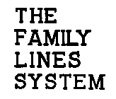 THE FAMILY LINES SYSTEM