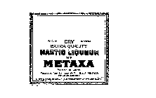 METAXA DRY EXTRA QUALITY MASTIC LIQUEUR BY METAXA 4/5 QUART 92 PROOF PRODUCE OF GREECE PRODUCED AND BOTTLED BY S.&E.&A. METAXA PIRAEUS GREECE