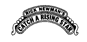 RICK NEWMAN'S CATCH A RISING STAR