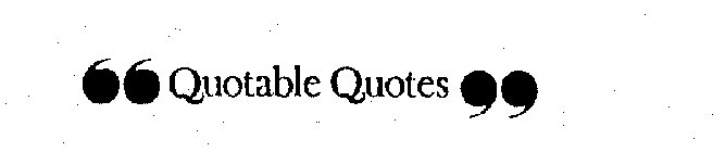 QUOTABLE QUOTES