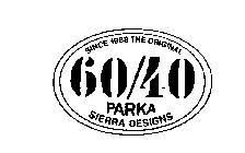 SINCE 1968 THE ORIGINAL 60/40 PARKA SIERRA DESIGNS