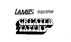 LAMB'S SUPREME GREATER TATERS