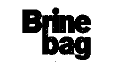 BRINE BAG