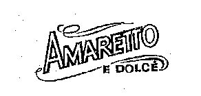 AMARETTO E DOLCE