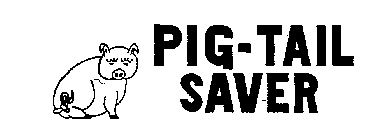 PIG-TAIL SAVER