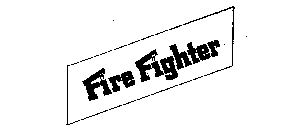 FIRE FIGHTER