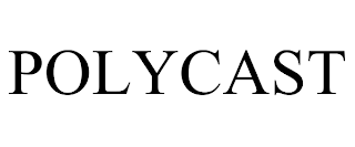 POLYCAST