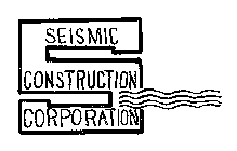 SEISMIC CONSTRUCTION CORPORATION