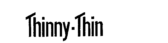 THINNY-THIN