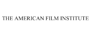 THE AMERICAN FILM INSTITUTE