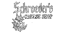 SCHROEDER'S CHEESE SHOP