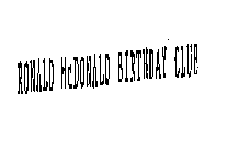 RONALD MCDONALD BIRTHDAY CLUB