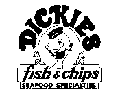 DICKIES FISH & CHIPS SEAFOOD SPECIALTIES