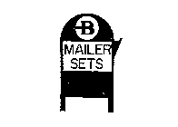 B MAILER SETS