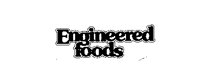 ENGINEERED FOODS