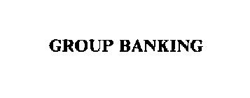 GROUP BANKING