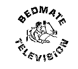 BEDMATE TELEVISION