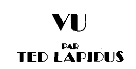 VU PAR TED LAPIDUS