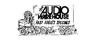 THE AUDIO WAREHOUSE FAST EDDIE SPECIALS