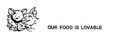 OUR FOOD IS LOVABLE