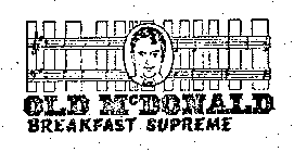 OLD MC'DONALD BREAKFAST SUPREME