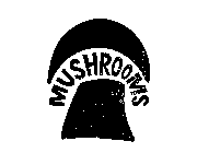 MUSHROOMS