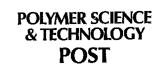POLYMER SCIENCE & TECHNOLOGY POST