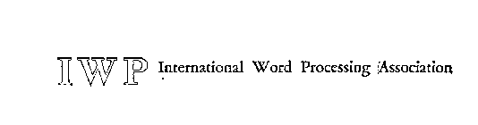 IWP INTERNATIONAL WORD PROCESSING ASSOCIATION