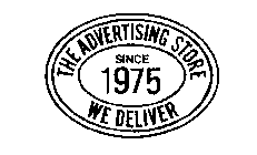THE ADVERTISING STORE SINCE 1975 WE DELIVER