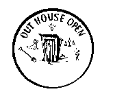 OUT HOUSE OPEN