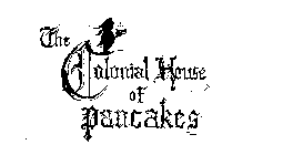THE COLONIAL HOUSE OF PANCAKES