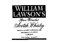 WILLIAM LAWSON'S RARE BLENDED SCOTCH WHISKY WILLIAM LAWSON DISTILLERS LTD. COATBRIDGE-MACDUFF SCOTLAND 100% SCOTCH WHISKIES