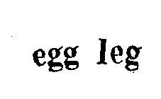 EGG LEG