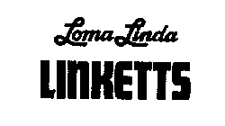LOMA LINDA LINKETTS