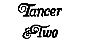 TANCER & TWO