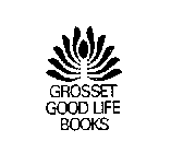 GROSSET GOOD LIFE BOOKS