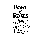 BOWL OF ROSES