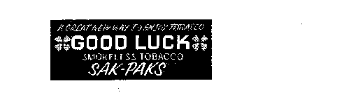 GOOD LUCK SAK PAKS A GREAT NEW WAY TO ENJOY TABACCO SMOKELESS TABACCO