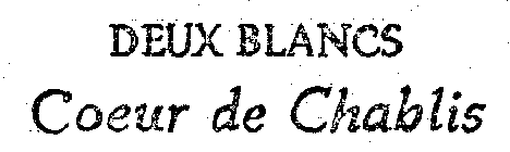 DEUX BLANCS COEUR DE CHABLIS
