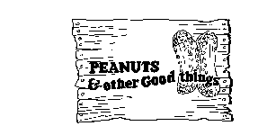 PEANUTS & OTHER GOOD THINGS