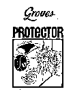 GROVES PROTECTOR