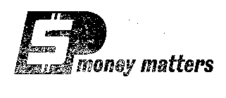 $ P MONEY MATTERS