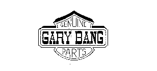 GENUINE GARY BANG PARTS
