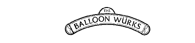 THE BALLOON WURKS