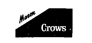 MASON CROWS