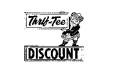 THRIF-TEE DISCOUNT